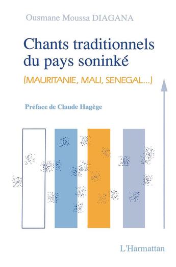 Couverture du livre « Chants traditionnels du pays soninke (Mauritanie, Mali, Sénégal...) » de Ousmane Moussa Diagana aux éditions L'harmattan