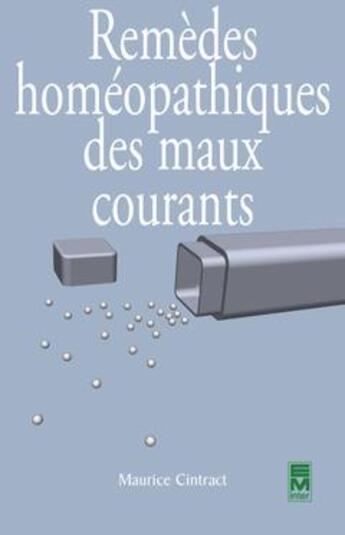 Couverture du livre « Remèdes homéopathiques des maux courants » de Maurice Cintract aux éditions Tec Et Doc