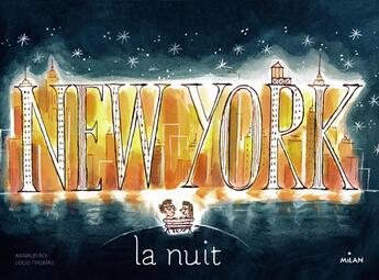 Couverture du livre « New York la nuit » de Arnaud Roi et Louis Thomas aux éditions Milan