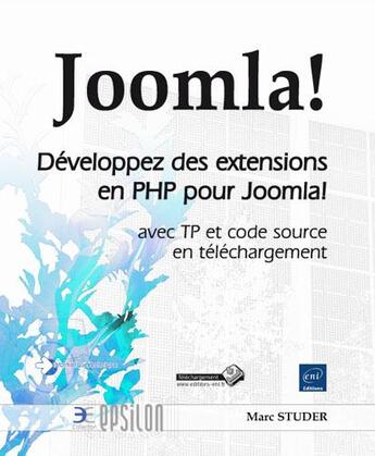 Couverture du livre « Joomla! développez des extensions pour Joomla! avec travaux pratiques et code source PHP téléchargeable » de Marc Studer aux éditions Eni