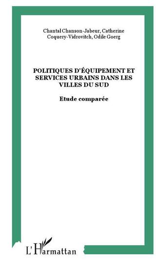 Couverture du livre « Politiques d'equipement et services urbains dans les villes du sud - etude comparee » de Goerg/Chanson-Jabeur aux éditions L'harmattan