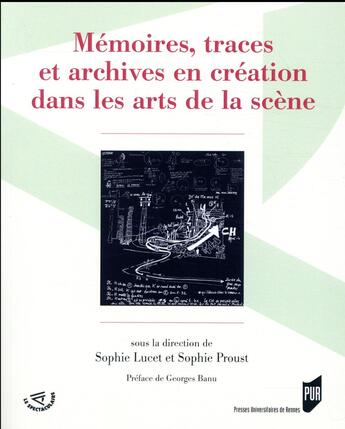 Couverture du livre « Mémoire(s), traces et archives en création dans les arts de la scène » de Delphine Lemonnier-Texier et Sophie Proust et Sophie Lucet aux éditions Pu De Rennes