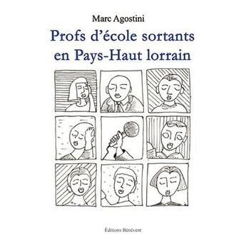 Couverture du livre « Profs d'école sortants en Pays-Haut Lorrain » de Marc Agostini aux éditions Benevent