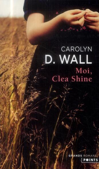 Couverture du livre « Moi, Clea Shine » de Carolyn D. Wall aux éditions Points