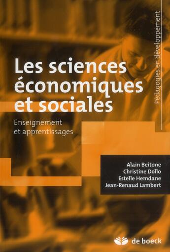 Couverture du livre « Les sciences économiques et sociales ; enseignement et apprentissages » de Estelle Hemdane et Christine Dollo et Jean-Renaud Lambert et Alain Beitone aux éditions De Boeck Superieur