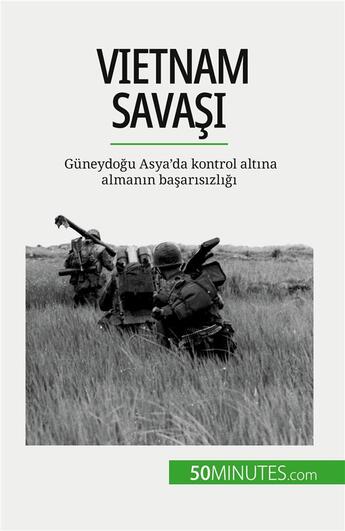 Couverture du livre « Vietnam Sava?? : Güneydo?u Asya'da kontrol alt?na alman?n ba?ar?s?zl??? » de Theliol Mylene aux éditions 50minutes.com