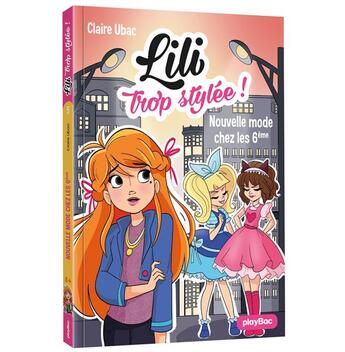 Couverture du livre « Lili trop stylée ! Tome 5 : nouvelle mode chez les 6e » de Claire Ubac et Moemai et Miranda Yeo aux éditions Play Bac