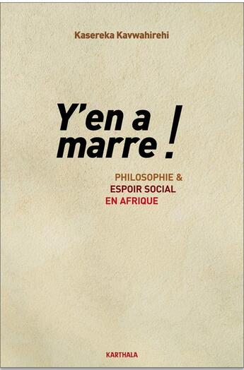 Couverture du livre « Y'en a marre ! philosophie et espoir social en Afrique » de Kasereka Kavwahirehi aux éditions Karthala