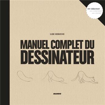 Couverture du livre « Le manuel complet du dessinateur » de Lise Herzog aux éditions Mango