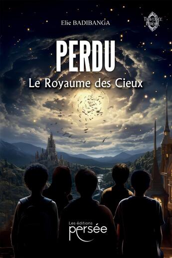 Couverture du livre « Perdu Tome 2 : Le Royaume Des Cieux » de Elie Badibanga aux éditions Persee