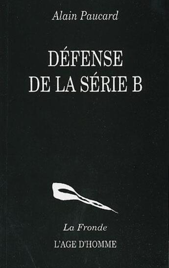 Couverture du livre « Defense de la serie b » de Alain Paucard aux éditions L'age D'homme