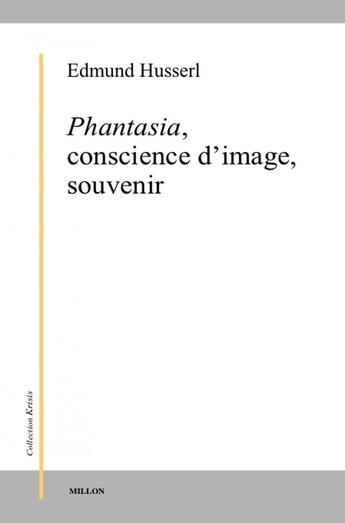 Couverture du livre « Phantasia, conscience d'image, souvenir » de Husserl/Kassis aux éditions Millon