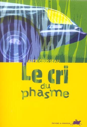 Couverture du livre « Le cri du phasme » de Alex Cousseau aux éditions Rouergue