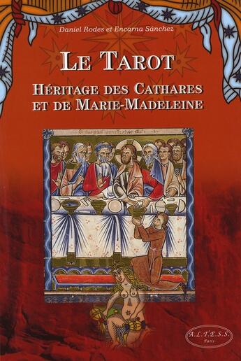 Couverture du livre « Le tarot, héritage des cathares et de marie-madeleine » de Rodes D. & Sanchez E aux éditions Altess