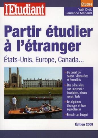 Couverture du livre « Partir étudier à l'étranger ; Etats-Unis, Europe, Canada (édition 2008) » de Yael Didi aux éditions L'etudiant