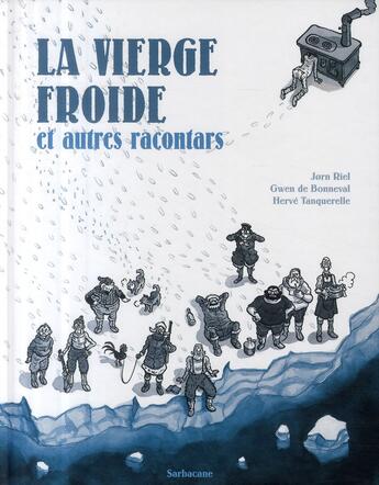 Couverture du livre « La vierge froide et autres racontars » de Jorn Riel et Herve Tanquerelle et Gwen De Bonneval aux éditions Sarbacane