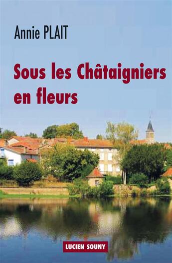 Couverture du livre « Sous les châtaigniers en fleurs » de Annie Plait aux éditions Lucien Souny