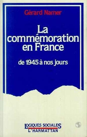 Couverture du livre « La commémoration en France de 1945 à nos jours » de Namer Gerard aux éditions L'harmattan