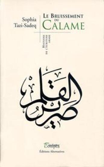 Couverture du livre « Le bruissement du calame - histoire de l'ecriture arabe » de Tazi-Sadeq Sophia aux éditions Alternatives