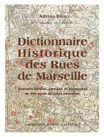 Couverture du livre « Dictionnaire historique des rues de Marseille » de Bles Adrien aux éditions Jeanne Laffitte