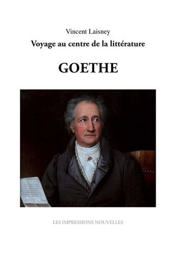 Couverture du livre « Goethe » de Vincent Laisney aux éditions Impressions Nouvelles