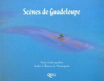 Couverture du livre « Scenes de guadeloupe » de Collineau De Mo aux éditions Orphie