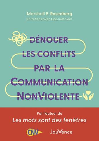 Couverture du livre « Dénouer les conflits par la communication nonviolente » de Marshall B. Rosenberg et Gabrielle Seils aux éditions Jouvence