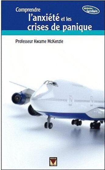 Couverture du livre « Comprendre l'anxiété et les crises de panique » de Kwame Mckenzie aux éditions Modus Vivendi