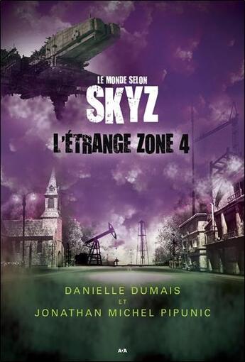 Couverture du livre « Le monde selon Skyz t.2 ; l'étrange zone 4 » de Jonathan Michel Pipunic et Danielle Dumais aux éditions Ada