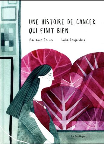 Couverture du livre « Une histoire de cancer qui finit bien » de India Desjardins et Marianne Ferrer aux éditions La Pasteque