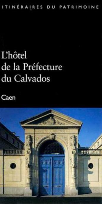 Couverture du livre « L'hôtel de la Préfecture du Calvados, Caen » de  aux éditions Lieux Dits