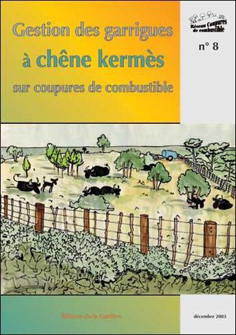 Couverture du livre « Gestion des garrigues à chêne kermès sur coupures de combustible » de  aux éditions La Cardere