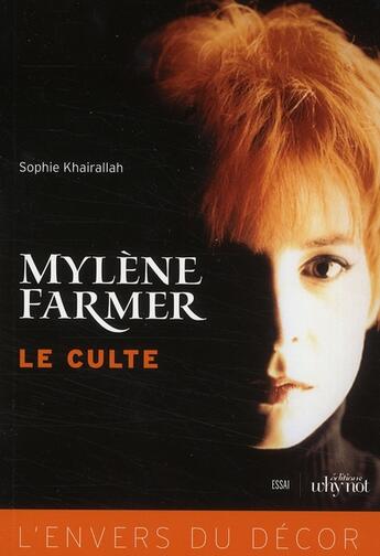 Couverture du livre « Mylène Farmer, le culte ; l'envers du décor » de Sophie Khairallah aux éditions Why Not