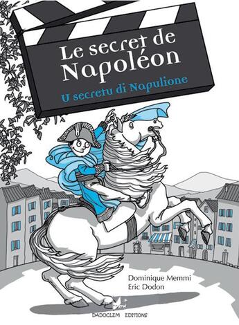 Couverture du livre « Le secret de Napoléon / u secretu di Napulione » de Dominique Memmi et Eric Dodon aux éditions Dadoclem