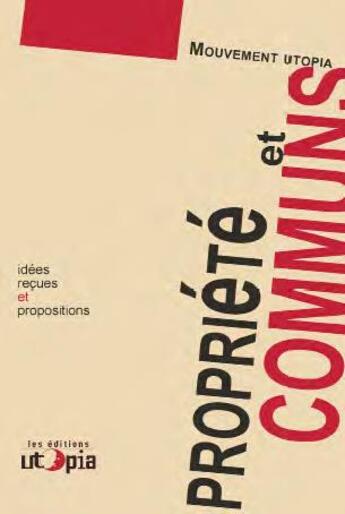 Couverture du livre « Propriété et communs ; idées reçues et propositions » de  aux éditions Utopia