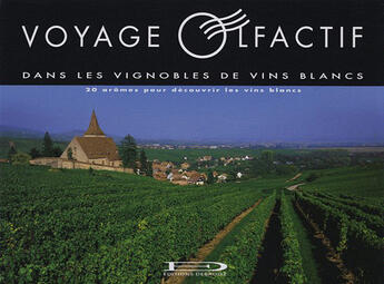 Couverture du livre « Voyage olfactif dans les vignobles de vins blancs ; 20 arômes pour découcrir les vins blancs » de Veronique Debroise aux éditions Debroise - Fun Frag