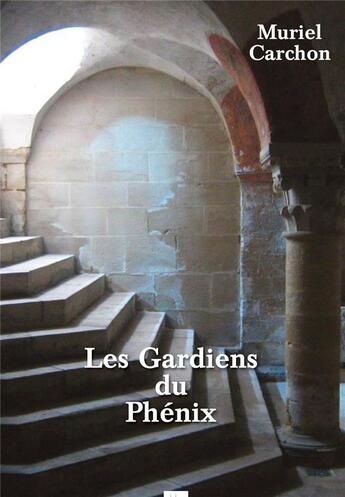 Couverture du livre « Les gardiens du phénix » de Muriel Carchon aux éditions Aloes