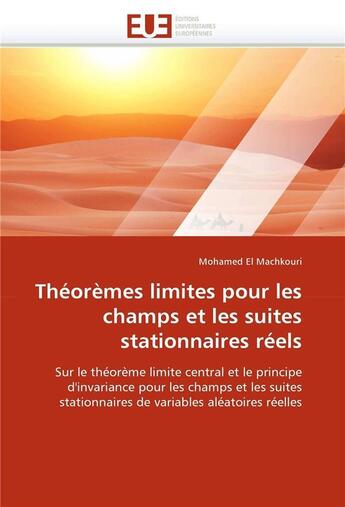 Couverture du livre « Theoremes limites pour les champs et les suites stationnaires reels » de El Machkouri Mohamed aux éditions Editions Universitaires Europeennes