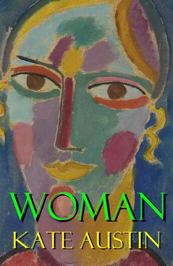 Couverture du livre « Woman (a feminist literature classic) » de Kate Austin aux éditions E-artnow