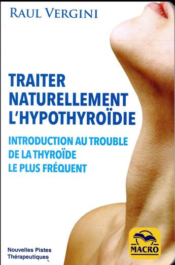 Couverture du livre « Traiter naturellement l'hypothiroïdie » de Raul Vergini aux éditions Macro Editions