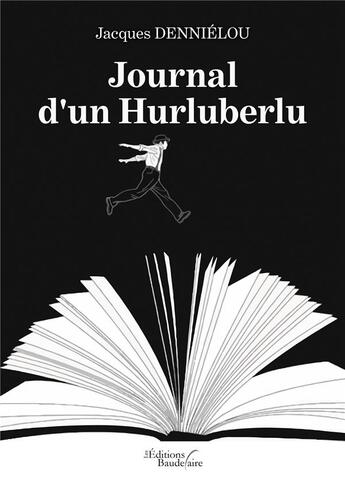 Couverture du livre « Journal d'un hurluberlu » de Jacques Dennielou aux éditions Baudelaire