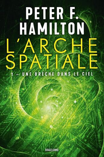 Couverture du livre « L'arche spatiale Tome 1 : une brèche dans le ciel » de Peter F. Hamilton aux éditions Bragelonne