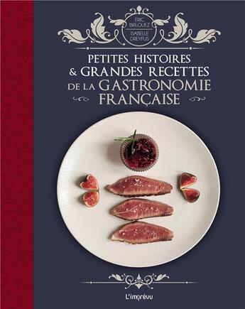 Couverture du livre « Petites histoires & grandes recettes de la gastronomie française » de Eric Birlouez et Isabelle Dreyfus aux éditions L'imprevu