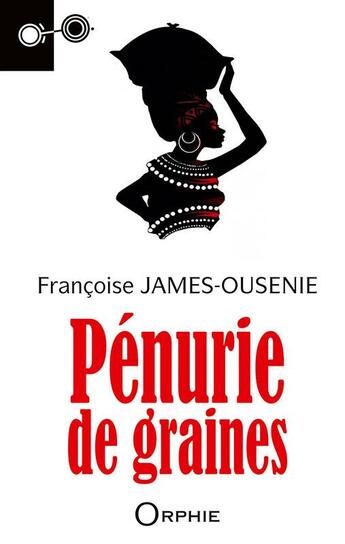 Couverture du livre « Pénurie de graines » de Francoise James-Ousenie aux éditions Orphie