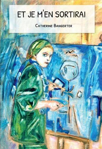 Couverture du livre « Et je m'en sortirai » de Catherine Bangerter aux éditions Kobo By Fnac