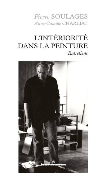 Couverture du livre « L'intériorité de la peinture ; entretiens » de Pierre Soulages et Anne-Camille Charliat aux éditions Hermann