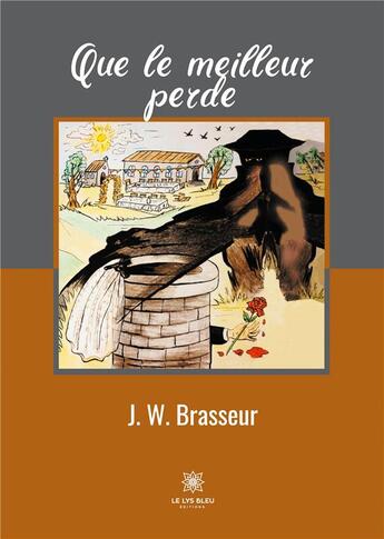 Couverture du livre « Que le meilleur perde » de J. W. Brasseur aux éditions Le Lys Bleu