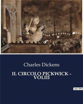 Couverture du livre « IL CIRCOLO PICKWICK - VOLIII » de Charles Dickens aux éditions Culturea