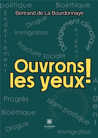 Couverture du livre « Ouvrons les yeux ! » de De La Bourdonnaye B. aux éditions Le Lys Bleu