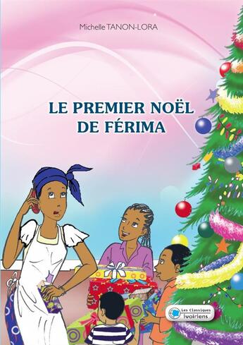 Couverture du livre « Le premier Noël de Férima » de Michelle Tanon-Lora aux éditions Les Classiques Ivoiriens